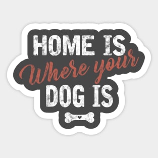 Home is where your dog is Sticker